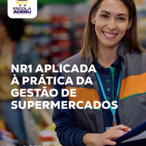 CURSO: NR1 APLICADA À PRÁTICA DA GESTÃO DE SUPERMERCADOS